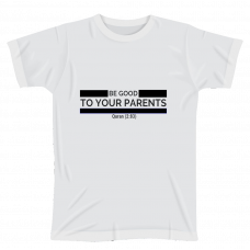 T Shirt White_Be good to your parents